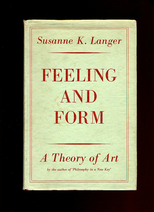 susanne k langer feeling and form a theory of art sumally feeling and form
