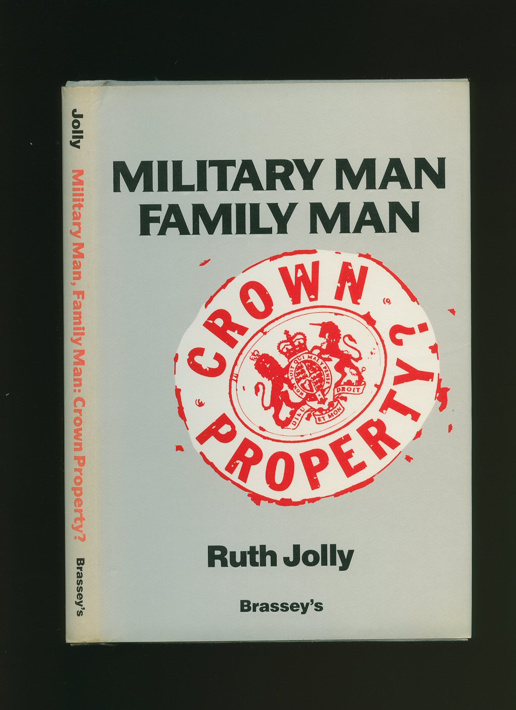 Military Man, Family Man: Crown Property? Ruth A. Jolly